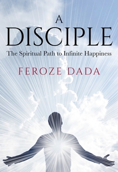 Paperback A Disciple: The Spiritual Path to Infinite Happiness Book