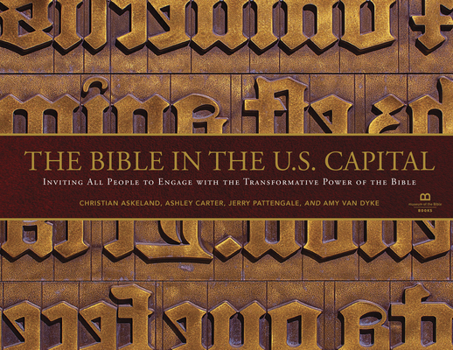 Hardcover The Bible in the U.S. Capital: Inviting All People to Engage with the Transformative Power of the Bible Book