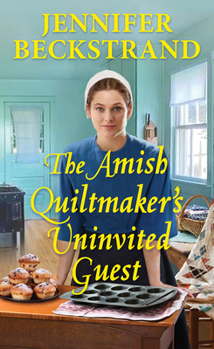 The Amish Quiltmaker's Uninvited Guest - Book #5 of the Amish Quiltmaker