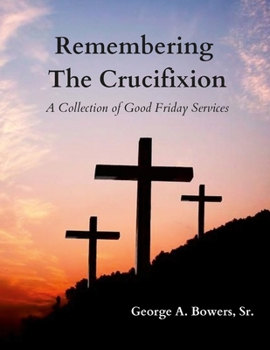 Paperback Remembering The Crucifixion: A Collection of Good Friday Services Book