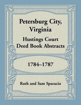 Petersburg City, Virginia Hustings Court Deed Book, 1784-1787