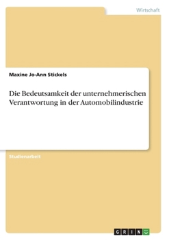 Paperback Die Bedeutsamkeit der unternehmerischen Verantwortung in der Automobilindustrie [German] Book