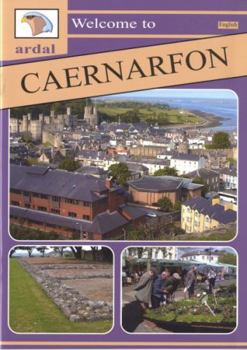 Paperback Ardal Guides: Welcome to Caernarfon Book