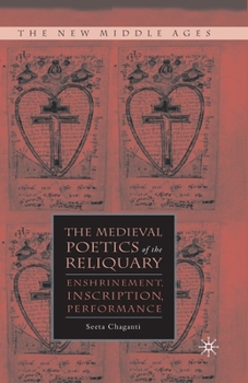 Paperback The Medieval Poetics of the Reliquary: Enshrinement, Inscription, Performance Book