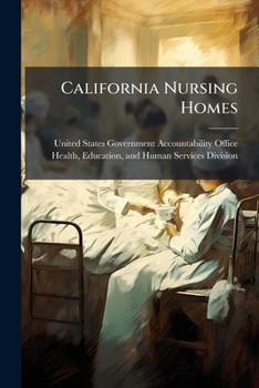 Paperback California Nursing Homes: Care Problems Persist Despite Federal and State Oversight Book