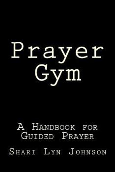 Paperback Prayer Gym: A Manual for Guided Prayer Book