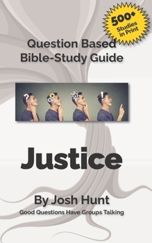 Paperback Question-based Bible Study Guide -- Justice: Good Questions Have Groups Talking Book