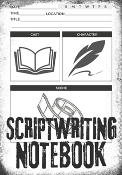 Paperback Scriptwriting Notebook: Screenplay Writing Journal ǀ Craft Your Plot, Characters, and Scenes for a Blockbuster Screenplay ǀ Perfect Gifts fo Book
