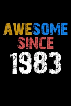 Awesome since 1983  Notebook Birthday Gift: Lined Notebook / Journal Gift, 110 Pages, 6x9, Soft Cover, Matte Finish