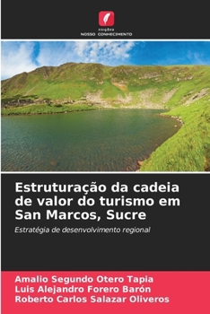 Estruturação da cadeia de valor do turismo em San Marcos, Sucre (Portuguese Edition)