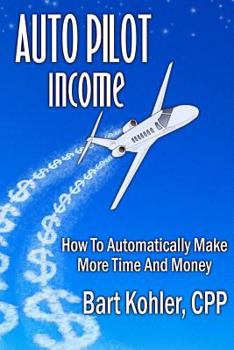 Paperback Auto Pilot Income: How To Automatically Make More Time And Money Book