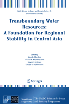 Transboundary Water Resources: A Foundation for Regional Stability in Central Asia (NATO Science for Peace and Security Series C: Environmental Security)