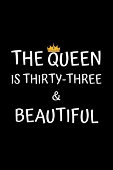 Paperback The Queen Is Thirty-three And Beautiful: Birthday Journal For Women 33 Years Old Women Birthday Gifts A Happy Birthday 33th Year Journal Notebook For Book