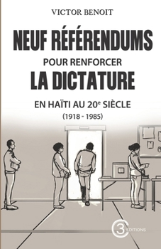 Paperback Neuf référendums pour renforcer la dictature en Haïti au 20e siècle (1918-1985) [French] Book