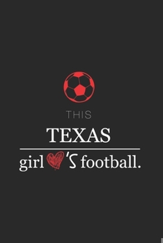 Paperback This Texas Girl Love's Football / Funny Football Lovers Notebook gift: Lined Notebook / Journal Gift, 100 Pages, 6x9, Soft Cover, Matte Finish / Funny Book