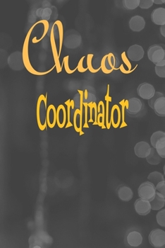 Paperback Chaos Coordinator: Lined Blank Notebook Journal, Fun and useful way to take notes and stay on track, Nice gift... Book