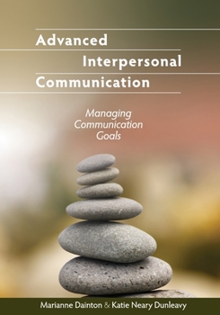 Paperback Advanced Interpersonal Communication: Managing Communication Goals Book