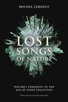 Paperback Lost Songs of Nature: Nature's Symphony in the Age of Noise Pollution Book