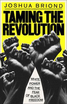 Taming the Revolution: White Power and the Fear of Black Freedom