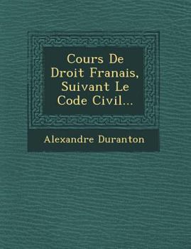 Paperback Cours De Droit Fran&#65533;ais, Suivant Le Code Civil... [French] Book