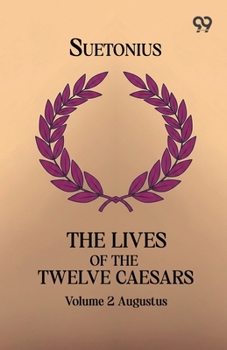 Paperback The Lives Of The Twelve Caesars: Volume 2 Augustus Book