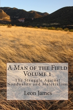 Paperback A Man of the Field, Volume 1: The Struggle Against Nonduality and Materialism Book