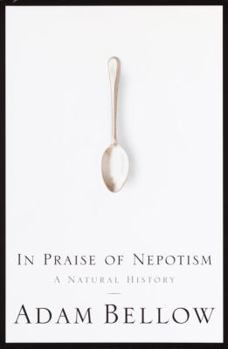 Hardcover In Praise of Nepotism: A Natural History Book