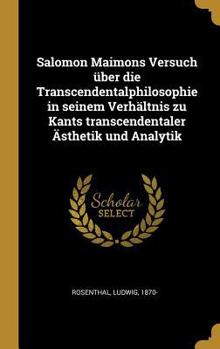 Hardcover Salomon Maimons Versuch über die Transcendentalphilosophie in seinem Verhältnis zu Kants transcendentaler Ästhetik und Analytik [German] Book