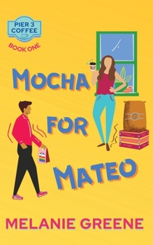 Un Moca para Mateo - Book #1 of the Pier 3 Coffee