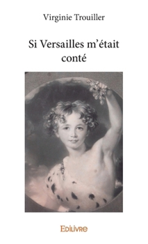Paperback Si Versailles m'était conté [French] Book