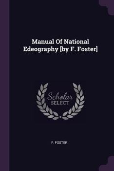 Manual of National Edeography [By F. Foster]