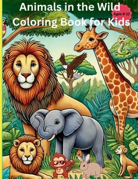 Paperback Animals in The Wild Coloring Book for Kids Ages 8-12 Book