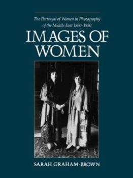 Hardcover Images of Women: The Portrayal of Women in Photography of the Middle East 1860-1950 Book