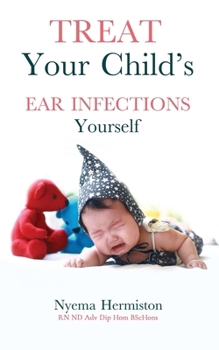 Paperback Treat Your Child's Ear Infections Yourself Book