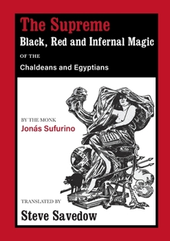 Paperback The Supreme Black, Red and Infernal Magic of the Chaldeans and Egyptians: Appendix to the Grimoire of St Cyprian Book