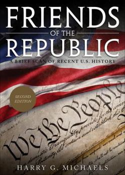 Paperback Friends of the Republic: A Brief Scan of Recent U.S. History Book