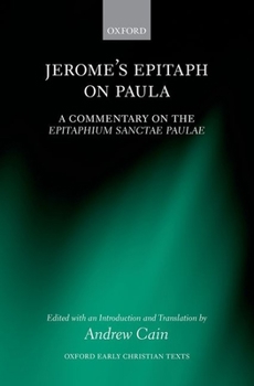 Hardcover Jerome's Epitaph on Paula: A Commentary on the Epitaphium Sanctae Paulae with an Introduction, Text, and Translation Book