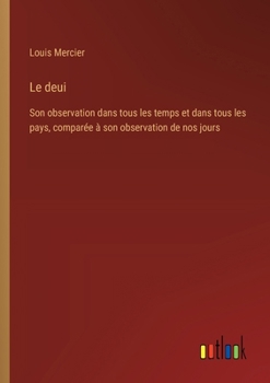 Paperback Le deui: Son observation dans tous les temps et dans tous les pays, comparée à son observation de nos jours [French] Book