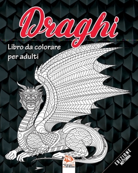 Draghi - edizione notturna: Libro da colorare per adulti (Mandala) - Anti-stress – 24 immagini da colorare (Draghi e Dinosauri - Notte) (Italian Edition)