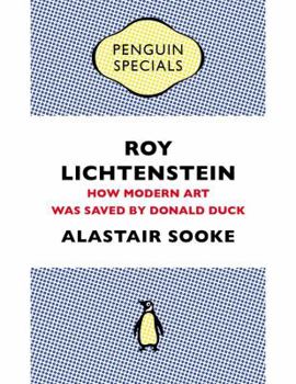 Paperback Roy Lichtenstein: How Modern Art Was Saved by Donald Duck Book