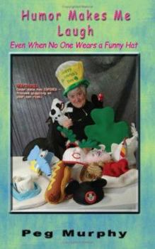 Paperback Humor Makes Me Laugh - Even When No One Wears a Funny Hat Book