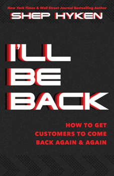 Hardcover I'll Be Back: How to Get Customers to Come Back Again & Again Book
