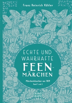 Paperback Echte und wahrhafte Feenmärchen: Märchenklassiker von 1839. Band 1 und 2 [German] Book