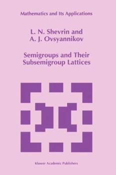 Paperback Semigroups and Their Subsemigroup Lattices Book