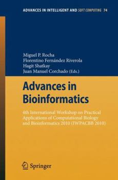 Paperback Advances in Bioinformatics: 4th International Workshop on Practical Applications of Computational Biology and Bioinformatics 2010 (Iwpacbb 2010) Book