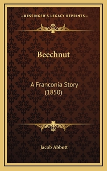 Beechnut: a Franconia Story By the Author of the Rollo Books - Book #5 of the Franconia