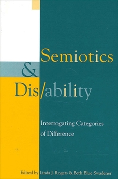 Hardcover Semiotics and Dis/Ability: Interrogating Categories of Difference Book