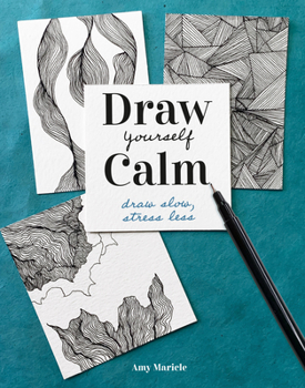 Paperback Draw Yourself Calm: Draw Slow, Stress Less Book