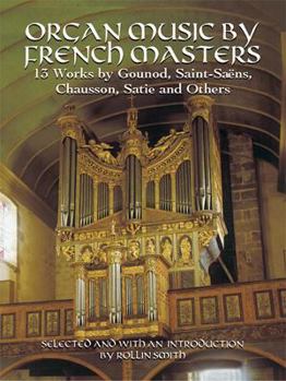 Paperback Organ Music by French Masters: 13 Works by Gounod, Saint-Saens, Chausson, Satie and Others Book