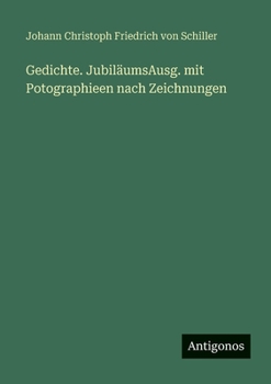 Gedichte. JubiläumsAusg. mit Potographieen nach Zeichnungen